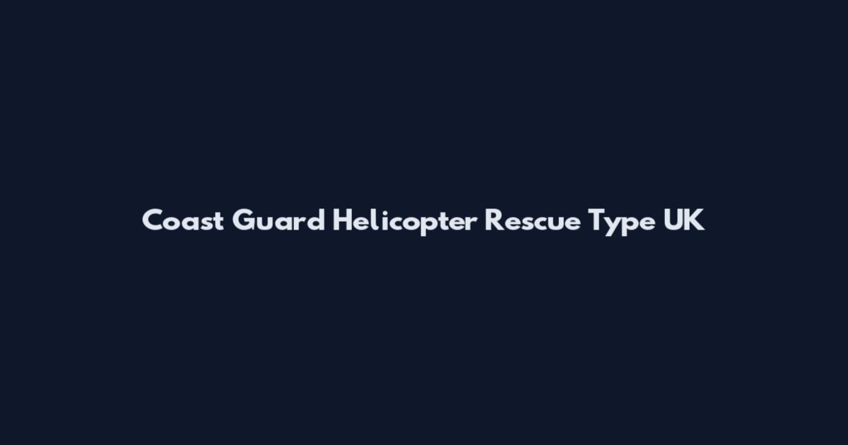 Coast Guard Helicopter Rescue Type UK