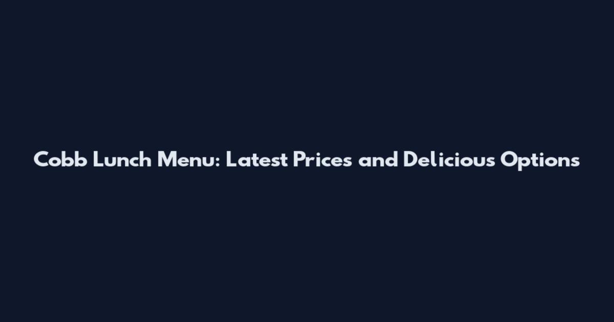Cobb Lunch Menu: Latest Prices and Delicious Options