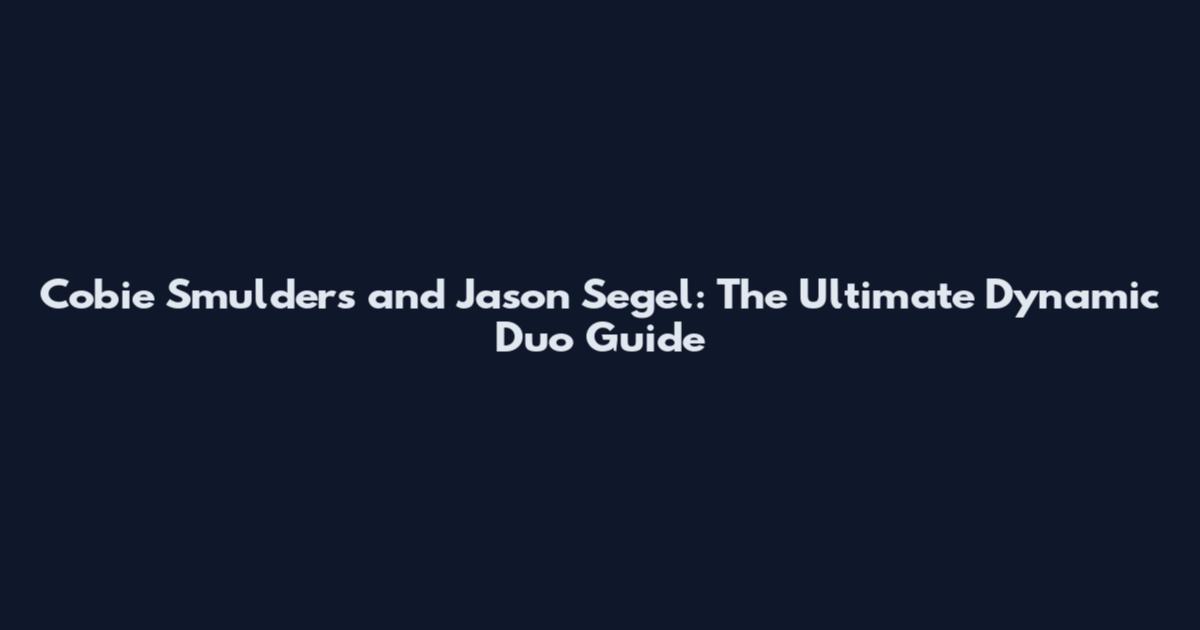 Cobie Smulders and Jason Segel: The Ultimate Dynamic Duo Guide