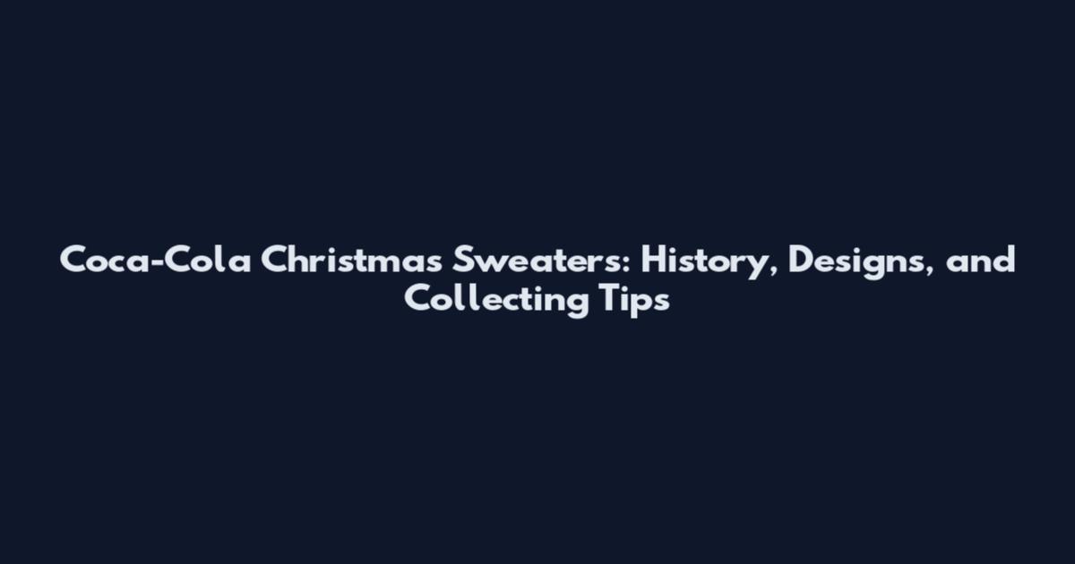 Coca-Cola Christmas Sweaters: History, Designs, and Collecting Tips