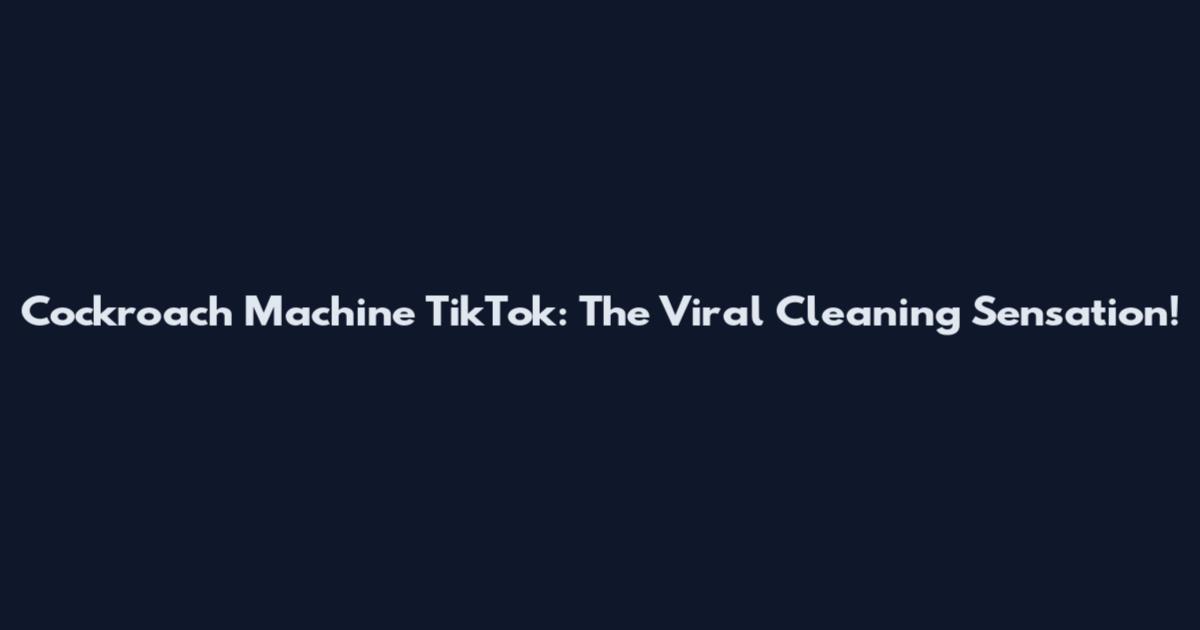 Cockroach Machine TikTok: The Viral Cleaning Sensation!