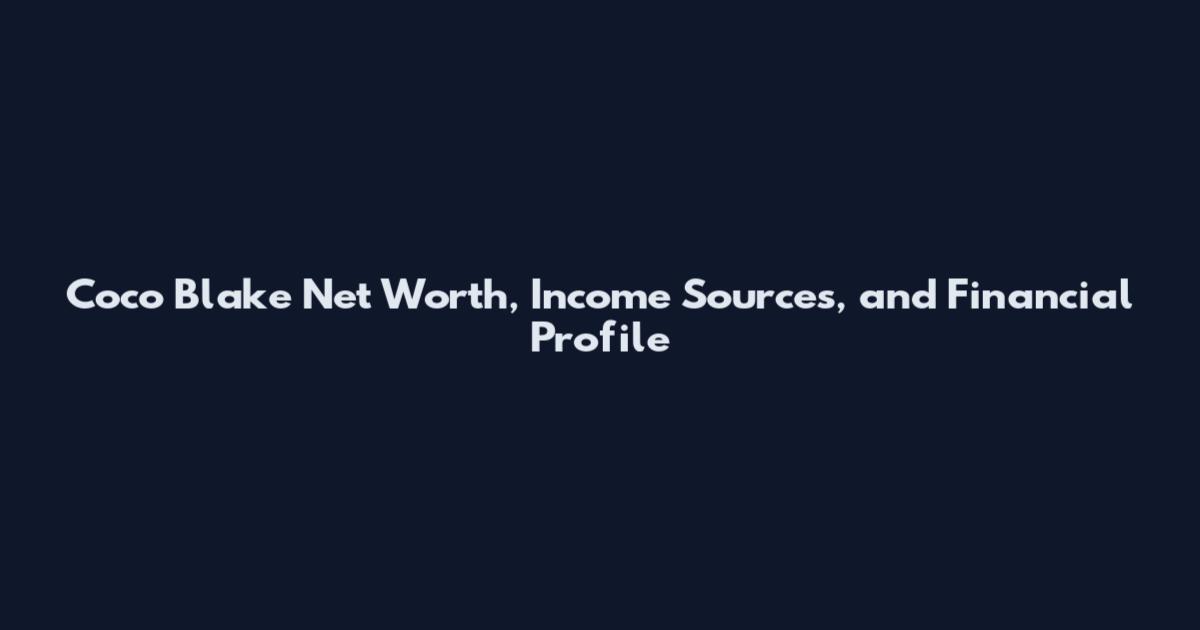 Coco Blake Net Worth, Income Sources, and Financial Profile