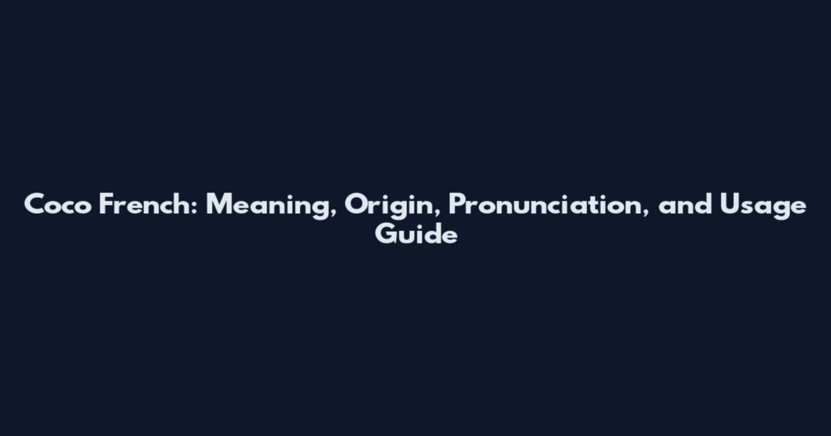 Coco French: Meaning, Origin, Pronunciation, and Usage Guide