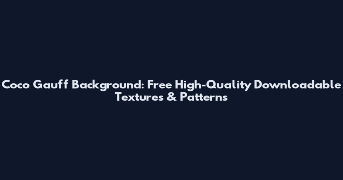 Coco Gauff Background: Free High-Quality Downloadable Textures & Patterns