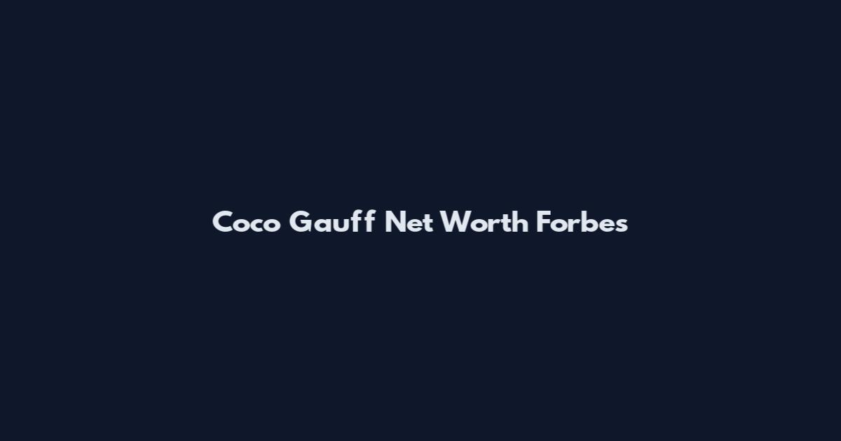 Coco Gauff Net Worth Forbes