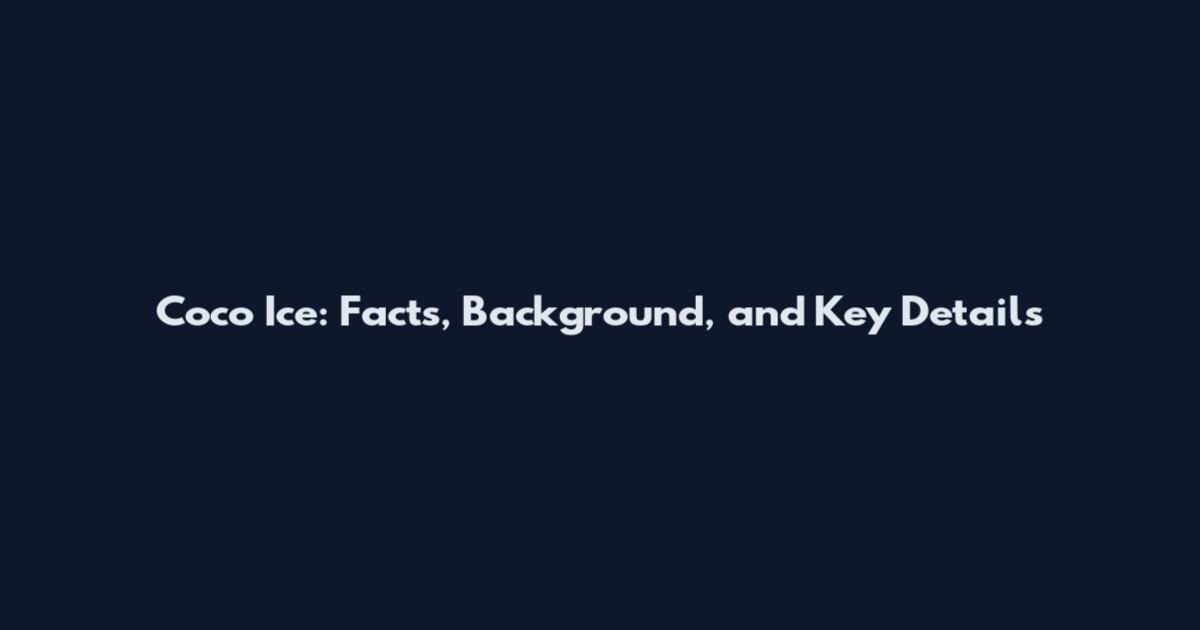 Coco Ice: Facts, Background, and Key Details