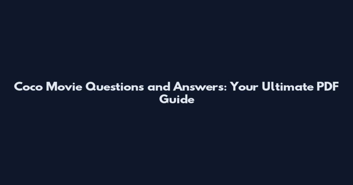 Coco Movie Questions and Answers: Your Ultimate PDF Guide