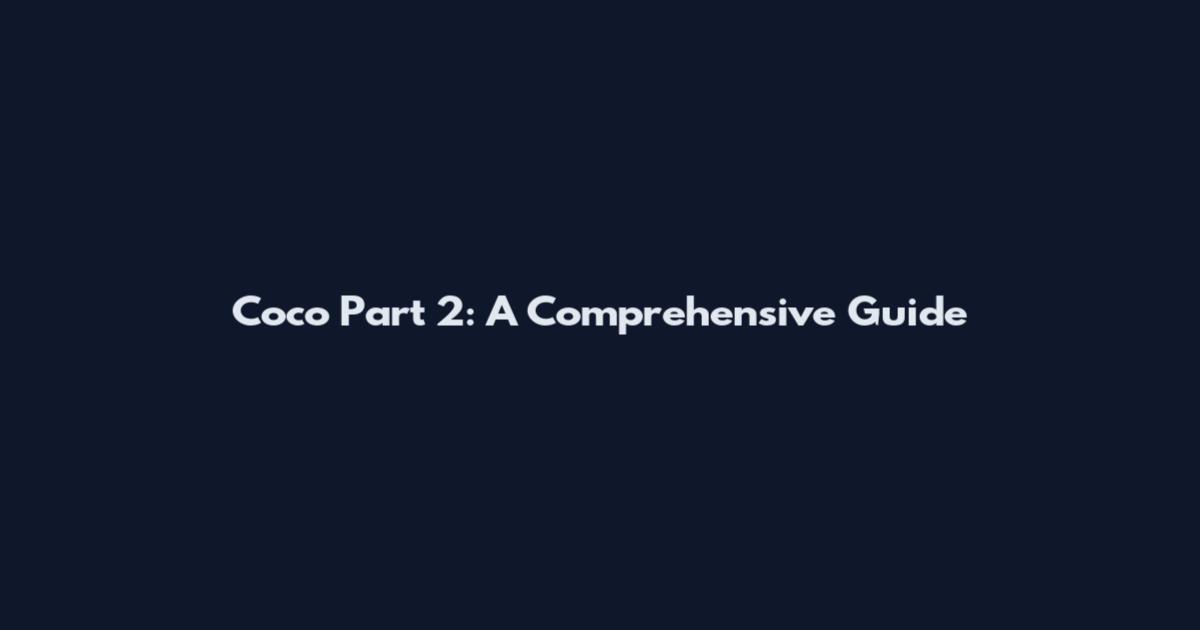 Coco Part 2: A Comprehensive Guide
