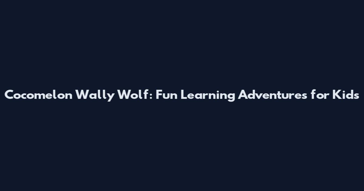 Cocomelon Wally Wolf: Fun Learning Adventures for Kids