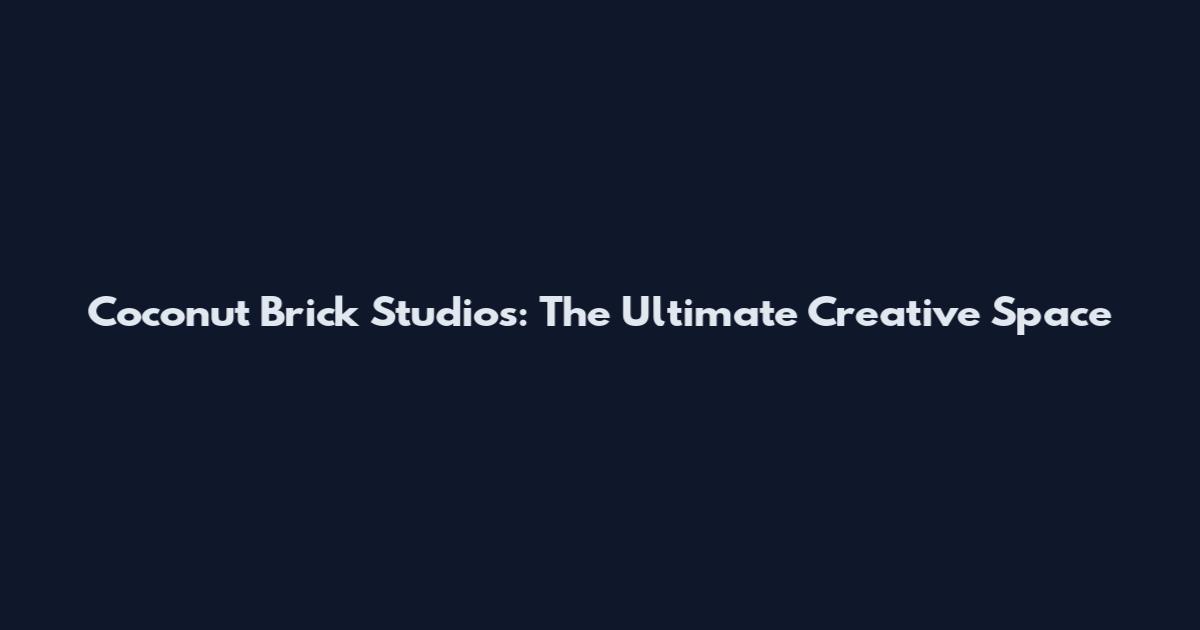 Coconut Brick Studios: The Ultimate Creative Space