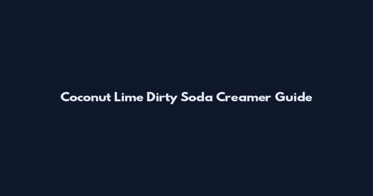 Coconut Lime Dirty Soda Creamer Guide