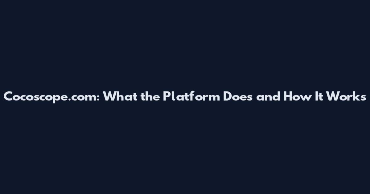 Cocoscope.com: What the Platform Does and How It Works