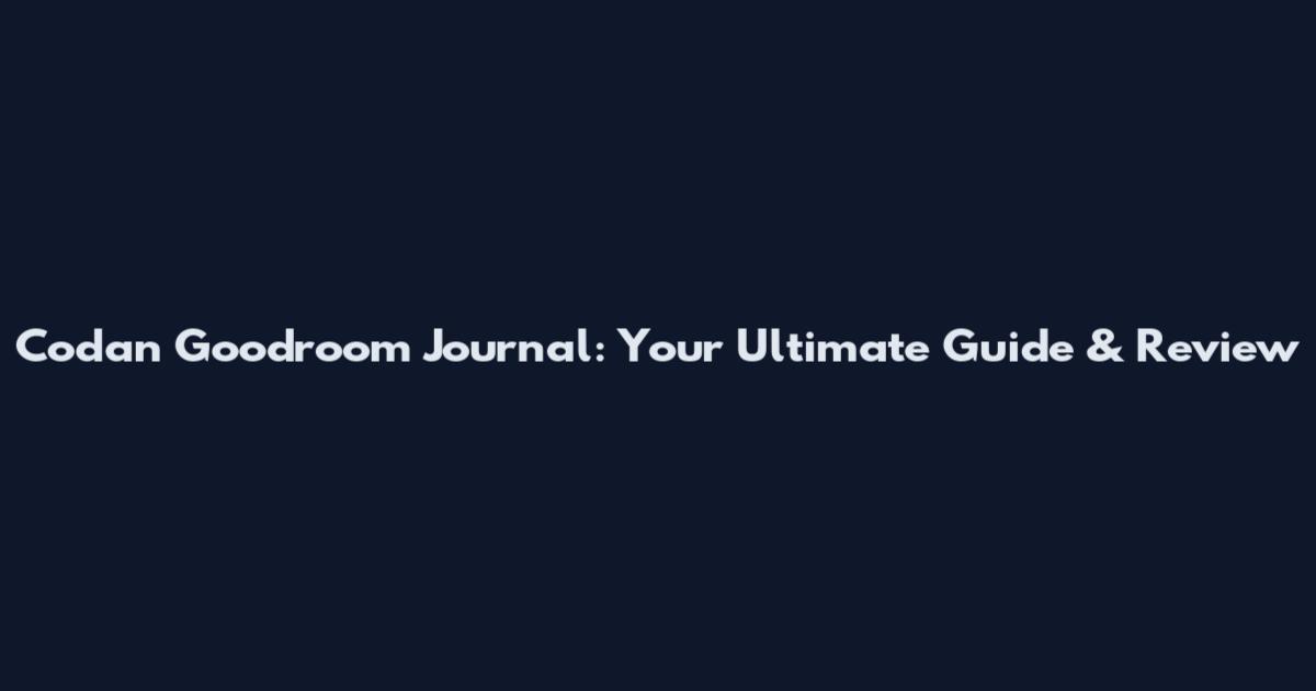 Codan Goodroom Journal: Your Ultimate Guide & Review