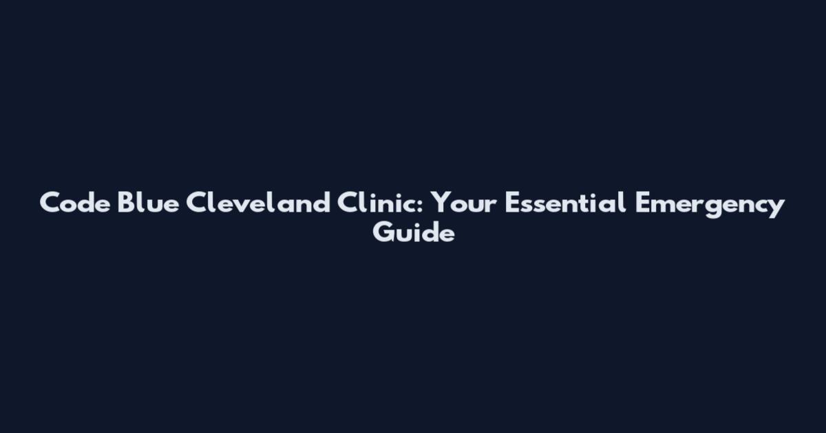 Code Blue Cleveland Clinic: Your Essential Emergency Guide