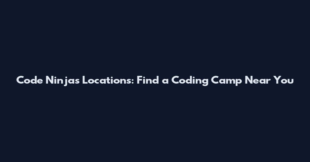 Code Ninjas Locations: Find a Coding Camp Near You