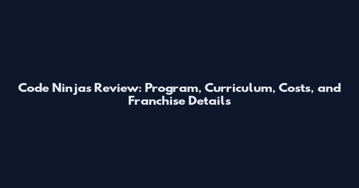 Code Ninjas Review: Program, Curriculum, Costs, and Franchise Details