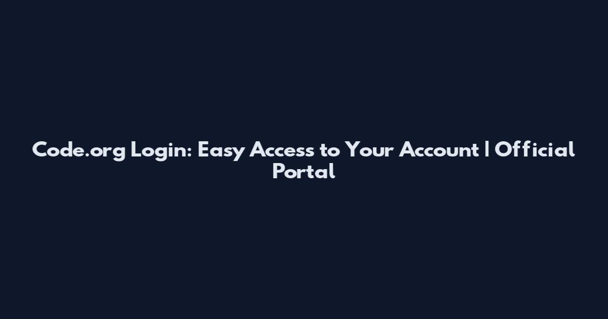 Code.org Login: Easy Access to Your Account | Official Portal