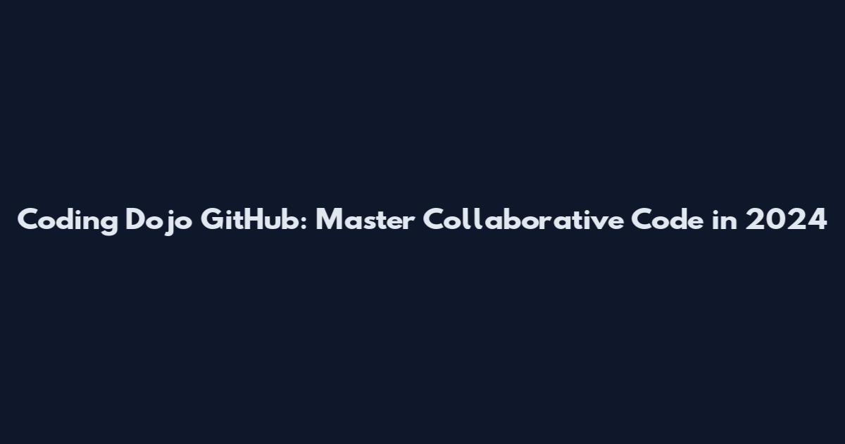 Coding Dojo GitHub: Master Collaborative Code in 2024