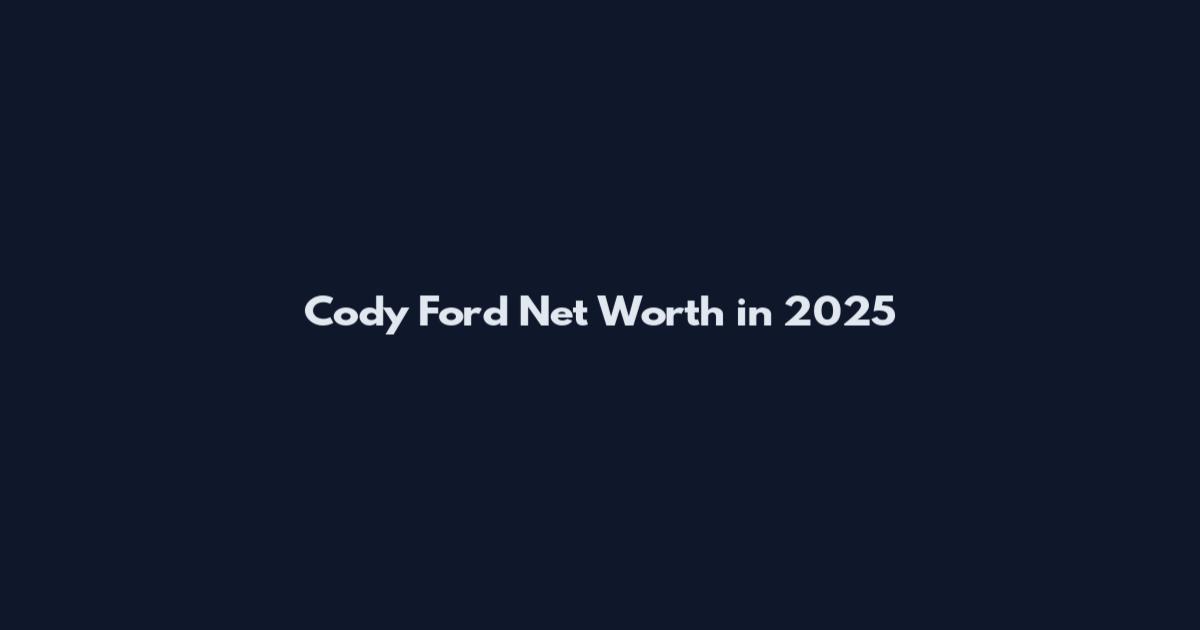Cody Ford Net Worth in 2025