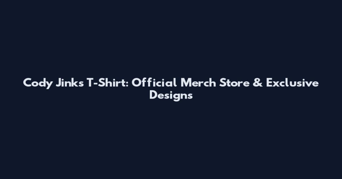 Cody Jinks T-Shirt: Official Merch Store & Exclusive Designs