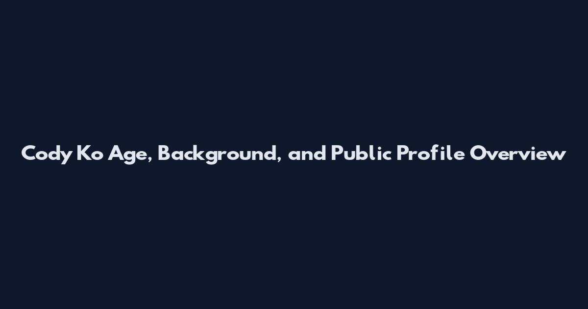 Cody Ko Age, Background, and Public Profile Overview