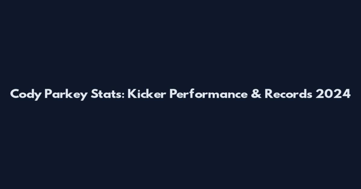 Cody Parkey Stats: Kicker Performance & Records 2024