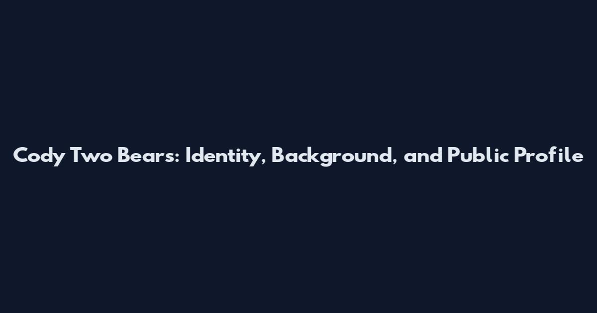 Cody Two Bears: Identity, Background, and Public Profile