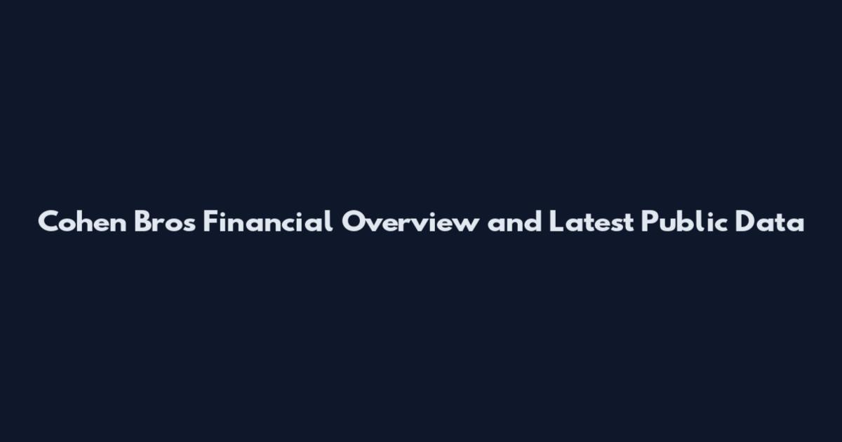 Cohen Bros Financial Overview and Latest Public Data