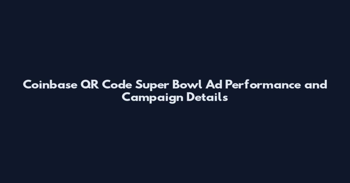 Coinbase QR Code Super Bowl Ad Performance and Campaign Details