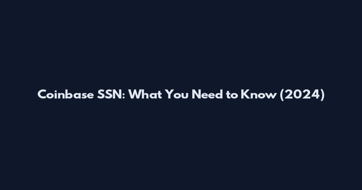 Coinbase SSN: What You Need to Know (2024)