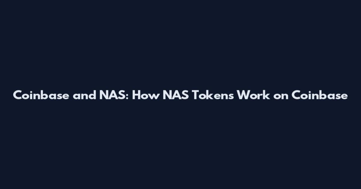 Coinbase and NAS: How NAS Tokens Work on Coinbase