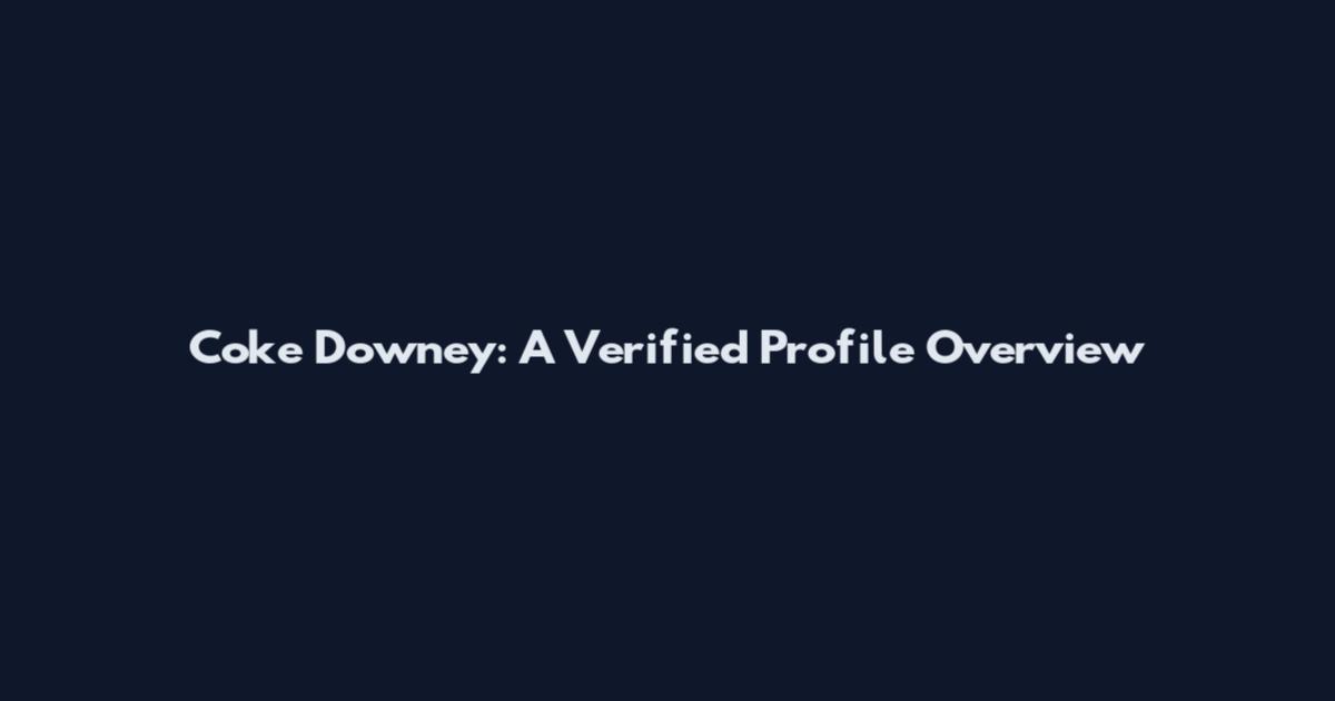 Coke Downey: A Verified Profile Overview