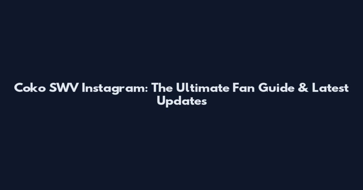 Coko SWV Instagram: The Ultimate Fan Guide & Latest Updates