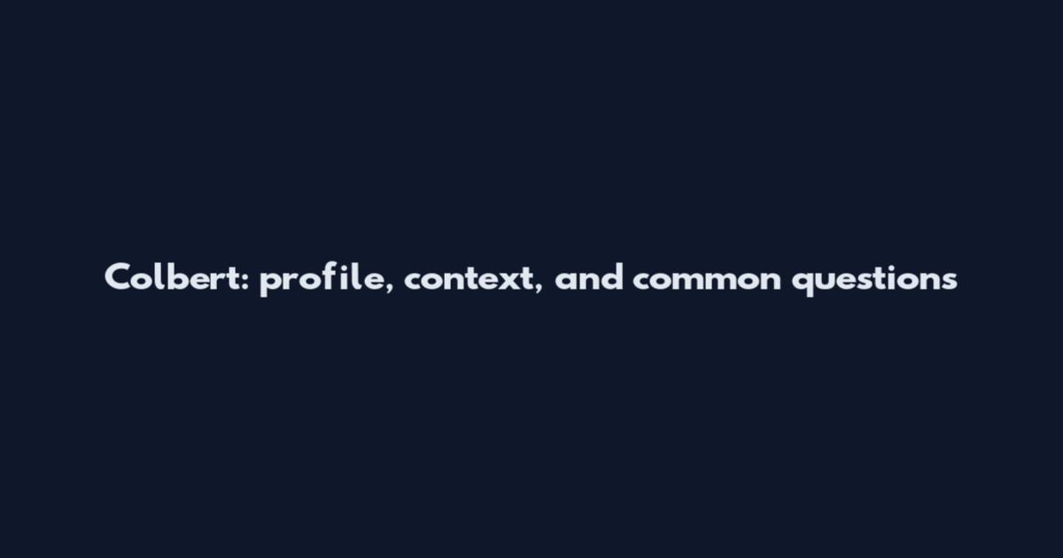 Colbert: profile, context, and common questions