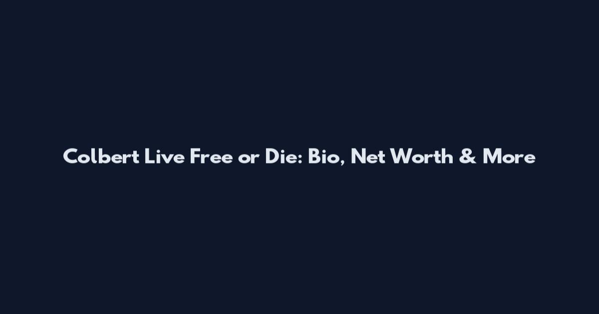 Colbert Live Free or Die: Bio, Net Worth & More