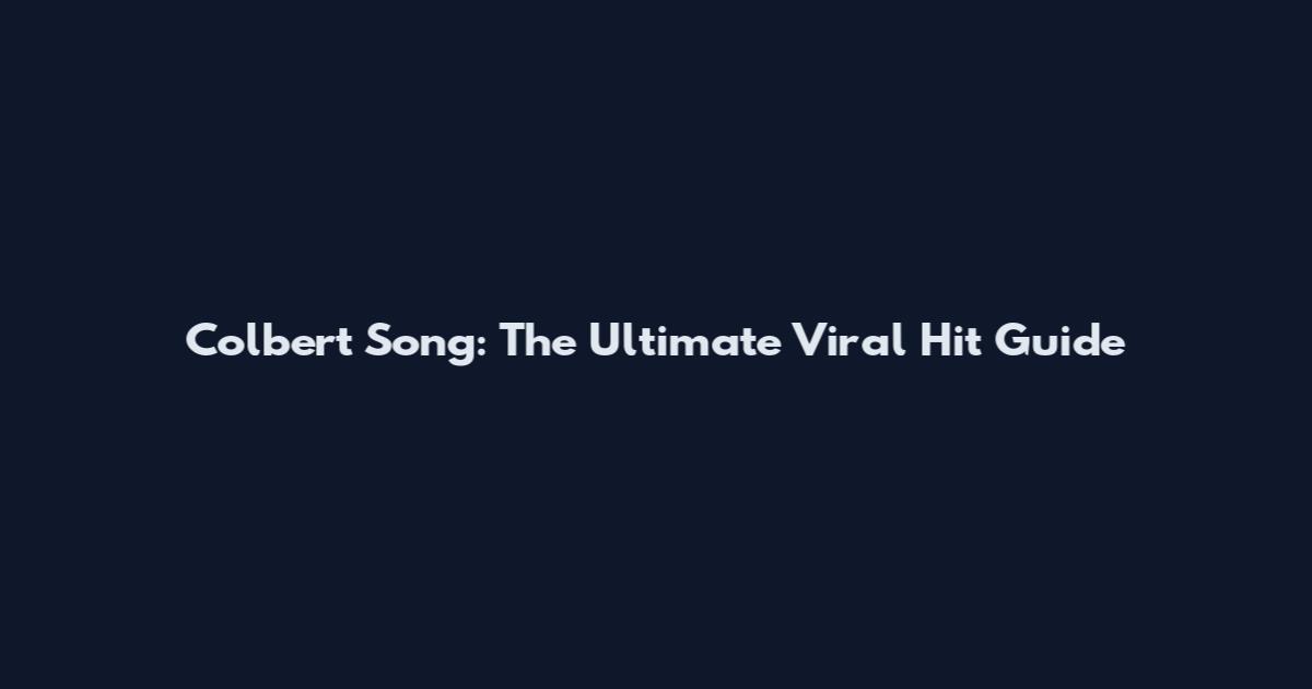 Colbert Song: The Ultimate Viral Hit Guide