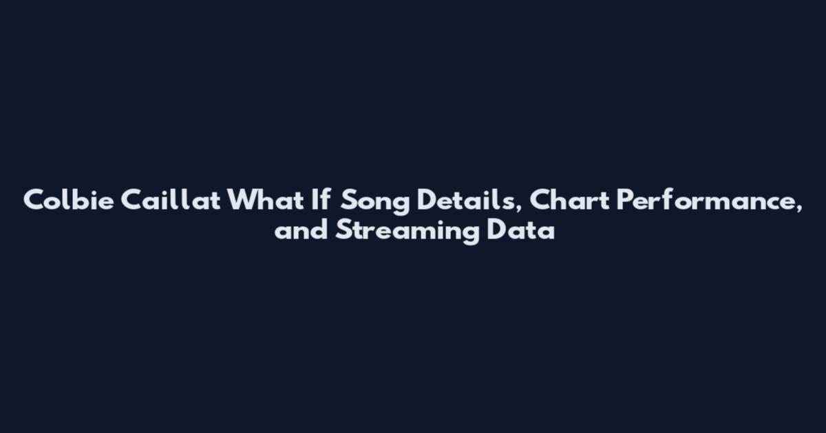 Colbie Caillat What If Song Details, Chart Performance, and Streaming Data