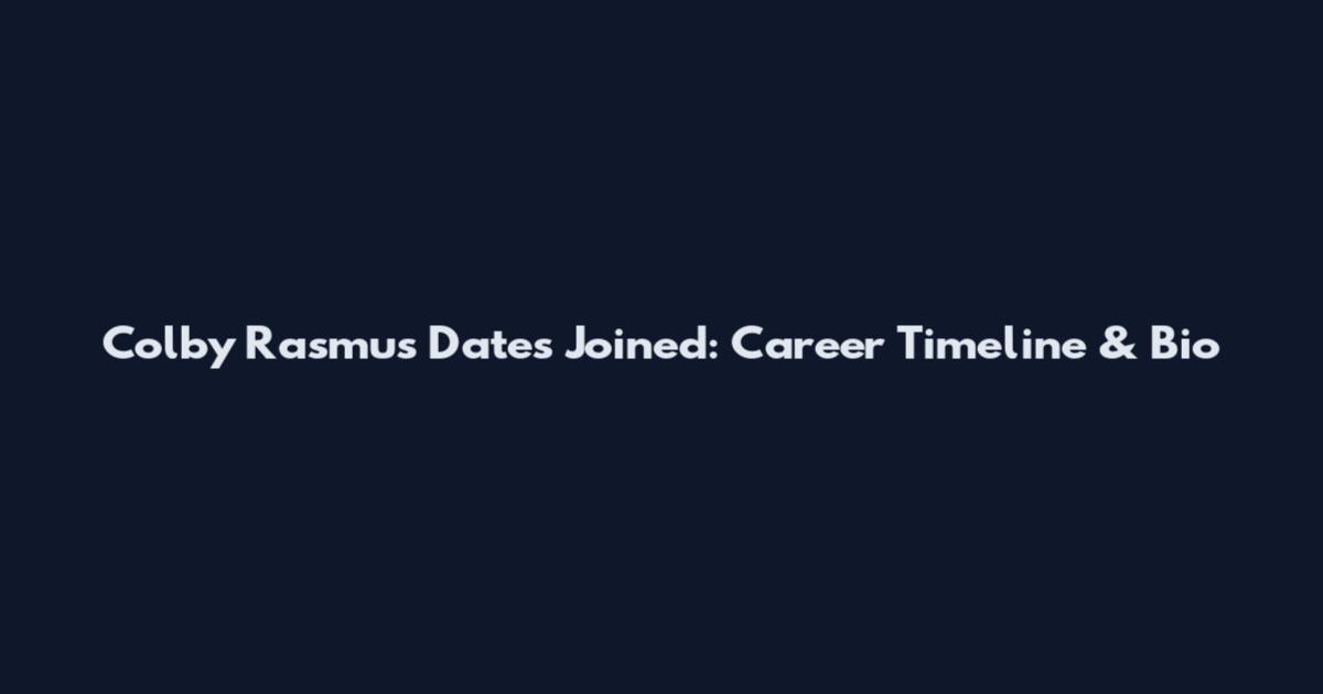Colby Rasmus Dates Joined: Career Timeline & Bio
