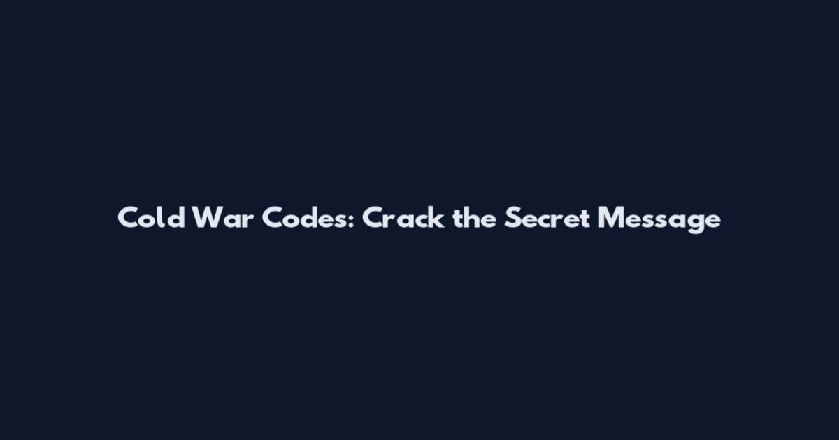 Cold War Codes: Crack the Secret Message