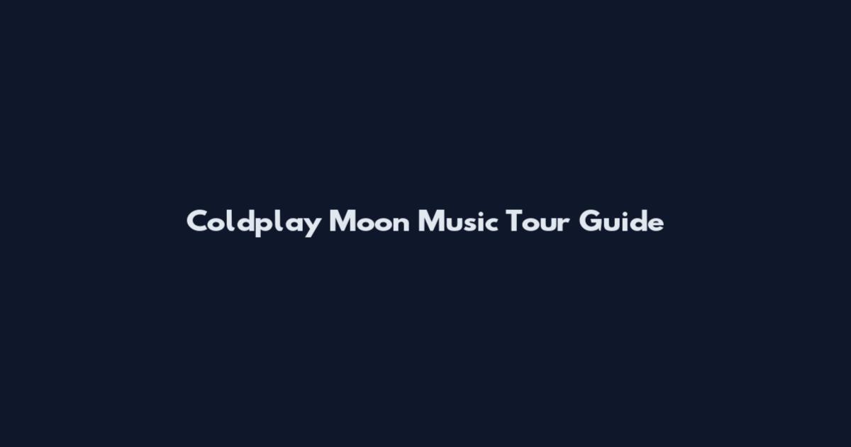 Coldplay Moon Music Tour Guide