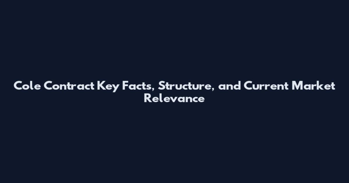 Cole Contract Key Facts, Structure, and Current Market Relevance