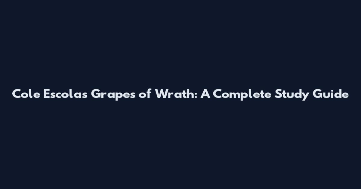 Cole Escola's Grapes of Wrath: A Complete Study Guide