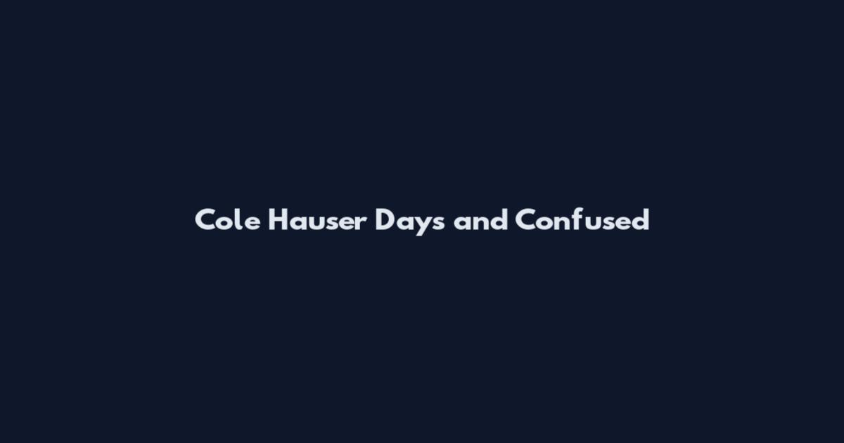 Cole Hauser Days and Confused