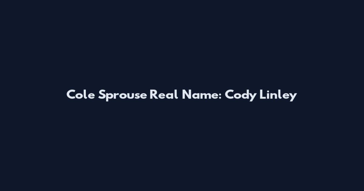 Cole Sprouse Real Name: Cody Linley
