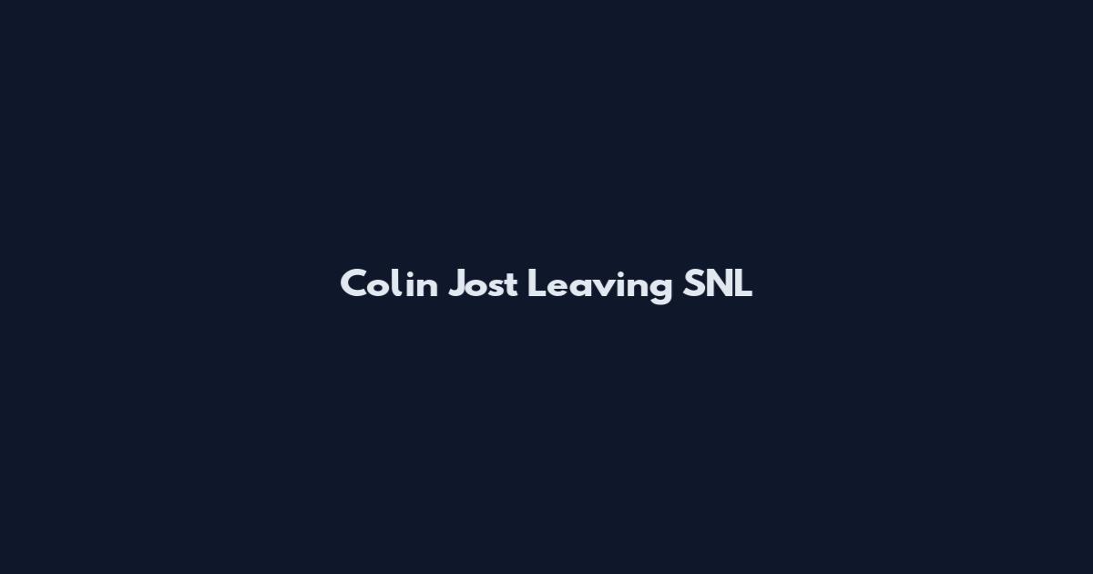 Colin Jost Leaving SNL