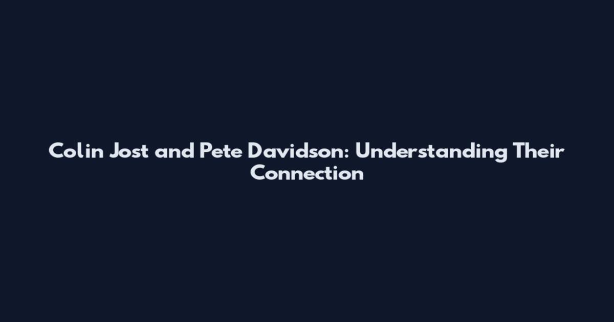 Colin Jost and Pete Davidson: Understanding Their Connection