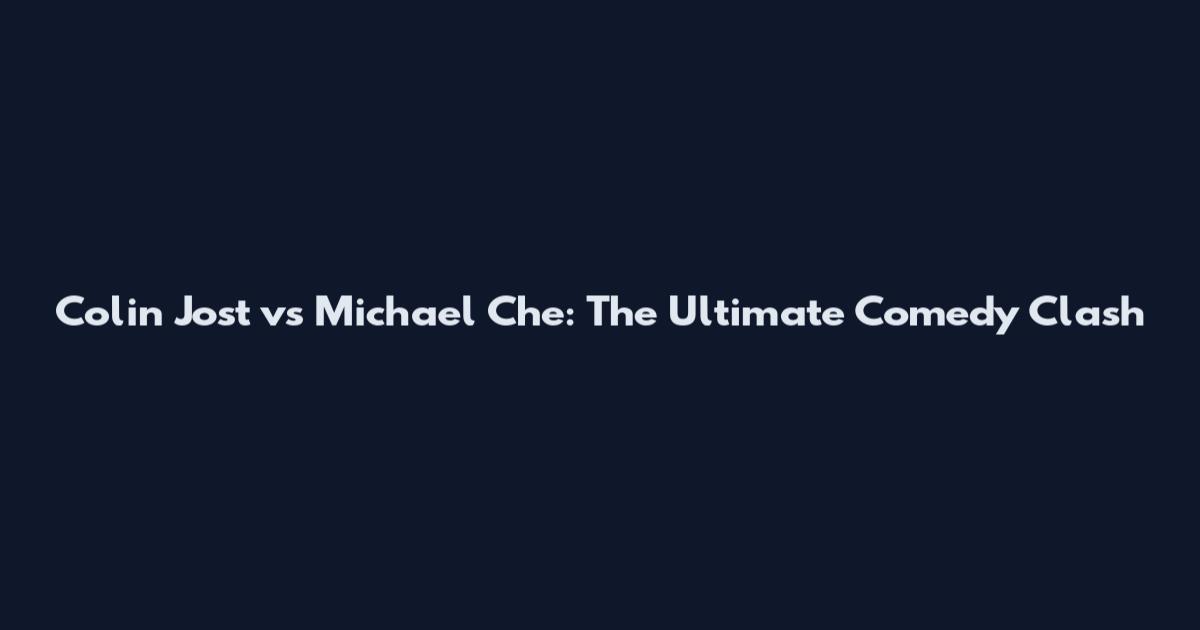 Colin Jost vs Michael Che: The Ultimate Comedy Clash