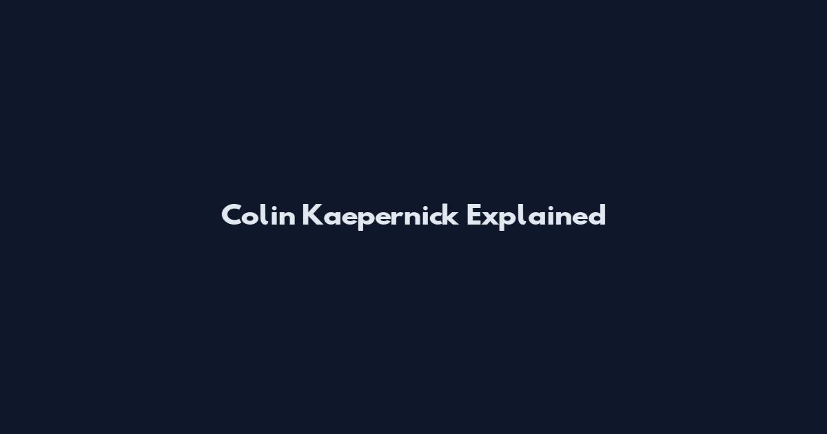 Colin Kaepernick Explained