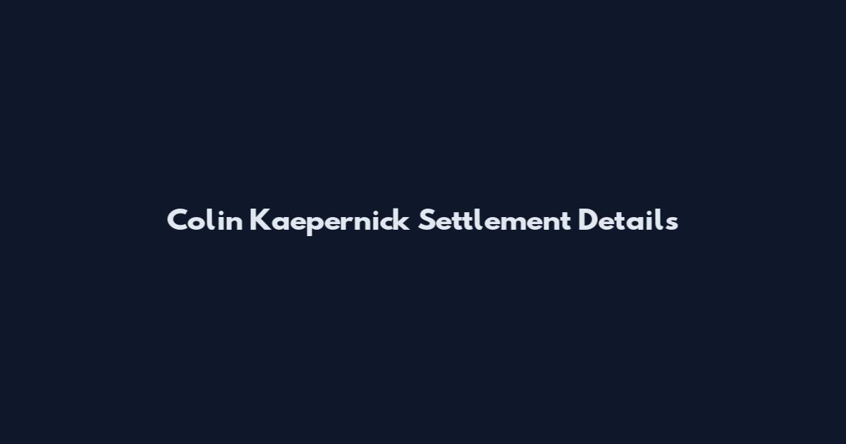 Colin Kaepernick Settlement Details