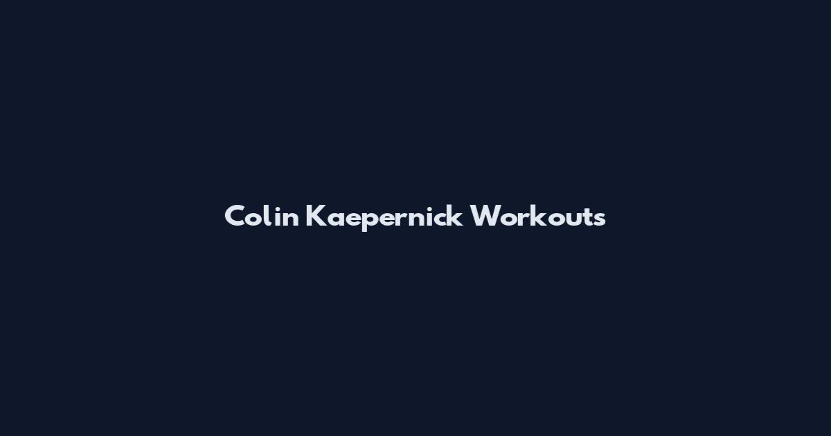 Colin Kaepernick Workouts